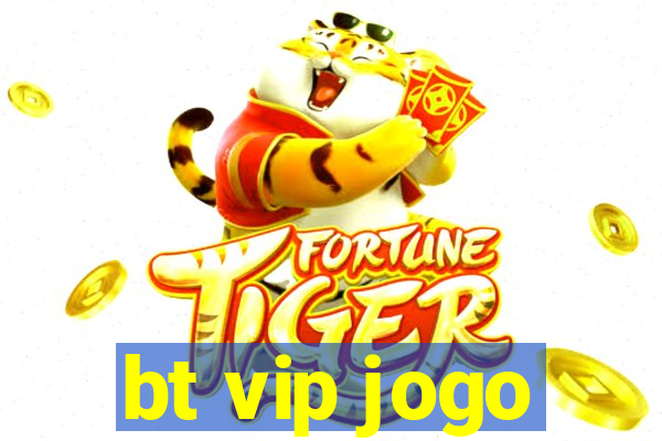 bt vip jogo